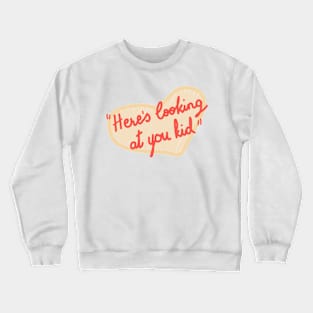 Here's Looking at You Kid Crewneck Sweatshirt